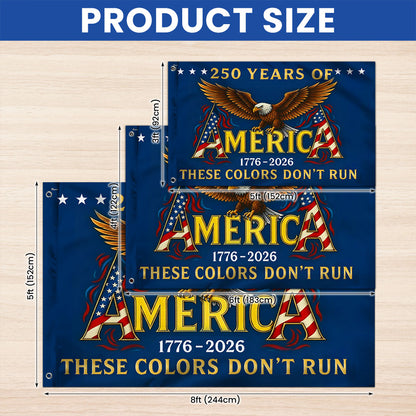 250 Years of America These Colors Don't Run Patriotic Grommet Flag