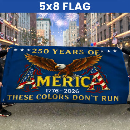 250 Years of America These Colors Don't Run Patriotic Grommet Flag