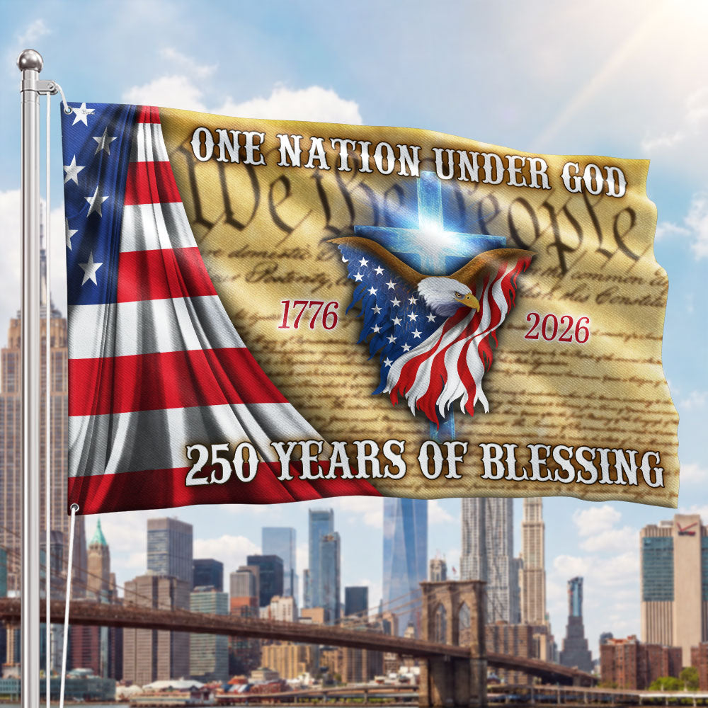 One Nation Under God, 250 Years Of Blessing American Grommet Flag