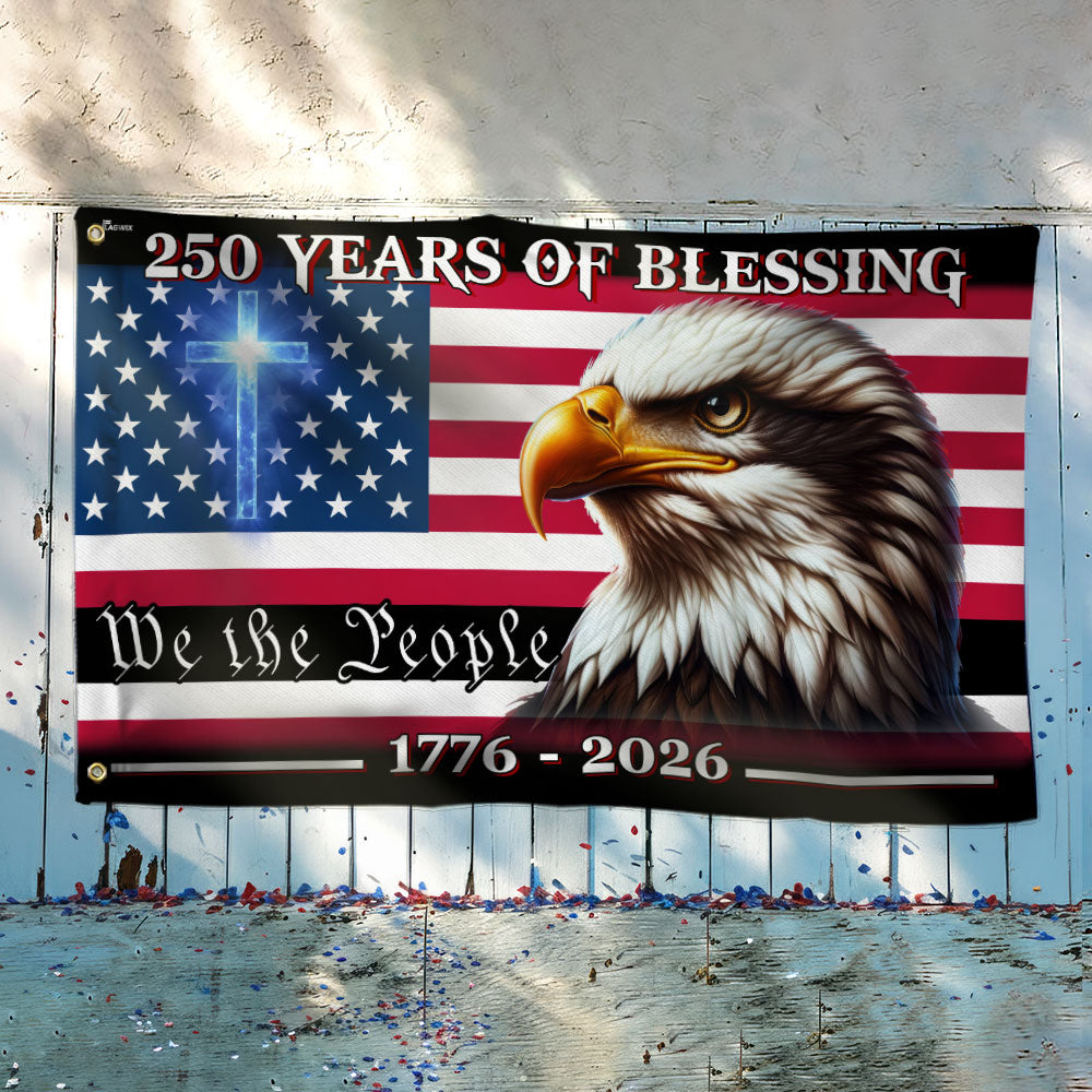 250 Years of Blessing America We The People Eagle Cross Grommet Flag