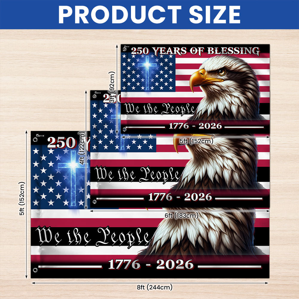 250 Years of Blessing America We The People Eagle Cross Grommet Flag