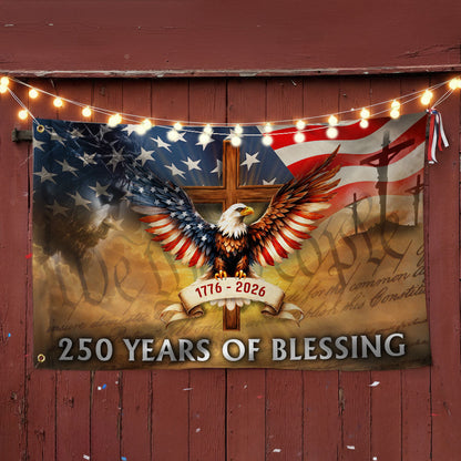 Patriotic 250 Years of Blessing 1776 2026 Grommet Flag, We The People God American Flag